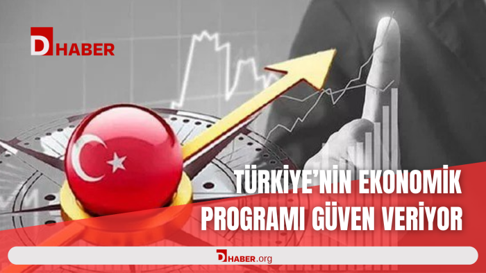 TÜRKİYE'NİN EKONOMİK PROGRAMI GÜVEN VERİYOR